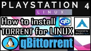 How To Install qBittorrent For Arch Linux | PS4 PRO 5.05 Psxitarch Linux v2 | via PACMAN torrent
