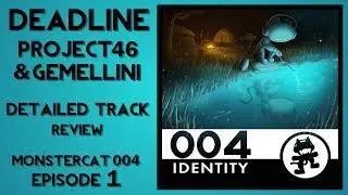 MCReviews - Monstercat 004 - Identity - Ep.1 - Deadline - Project 46 & Gemellini