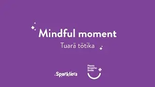 Tuarā Tōtika Mindful Moment