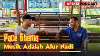 MUSIK ADALAH SEGALANYA, DIMANAPUN DAN KAPANPUN | AFEKSI PODCAST
