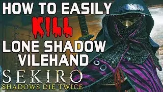 SEKIRO BOSS GUIDES - How To Easily Kill Lone Shadow Vilehand!