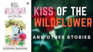 The Kiss of the Wildflower and Other Stories | Book Review | Genius Apple