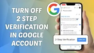 How to Turn Off 2-Step Verification in Google Account
