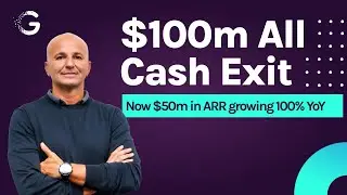 $100m all cash exit, bootstrapped. Now $50m in ARR growing 100% YoY