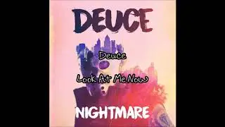 Deuce -  Look At Me Now [Lyrics]
