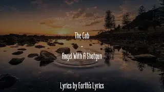 The Cab - Angel With A Shotgun [Lyrics]
