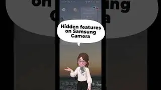 Hidden features on Samsung Camera 