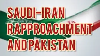 Saudi-Iran Rapproachment And Pakistan #saudiiranrapproachment #SaudiIranDeal #css2024 #csspms