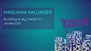 Madlaina Kalunder: Building a ray tracer in Javascript | Web Rebels 2018