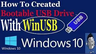 Bootable USB Drive Windows 10 With WinUSB
