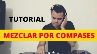 TUTORIAL | HACER MEZCLAS POR COMPASES