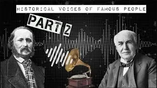Historical Voices of Famous People - Part 2