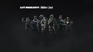 Last Highlights ||| Rainbow six siege
