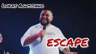 Lukas Agustinho - ESCAPE