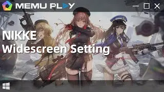NIKKE widescreen setting on PC with MEmu, more wide more fun!