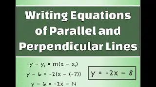 Writing Equations of Parallel and Perpendicular Lines