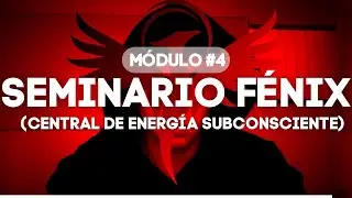 Seminario Fénix - Módulo 4: Su central de energía subconsciente