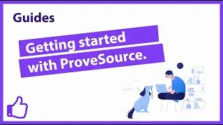 Getting started with ProveSource | Launch your first Social Proof notification