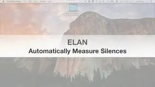 ELAN - How to automatically measure silences in ELAN and CLAN