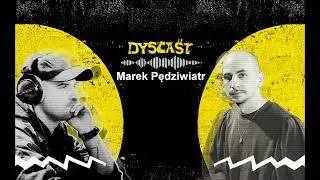 Marek Pędziwiatr - choroba, Marianna i podróże | #7 DYSCAST