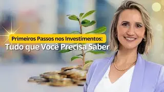 TUDO O QUE VOCÊ PRECISA PRA COMEÇAR A INVESTIR!