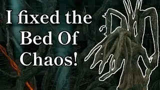 I fixed the Bed of Chaos!