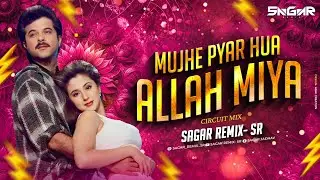 Mujhe Pyaar Hua Allah Miya Dj Song | Sagar Remix - Sr | Haan Mujhe Pyaar Hua| Judaai | Romantic Song