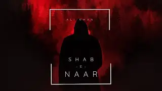 Ali Khan - Shab e Naar [ Official Music Video ]