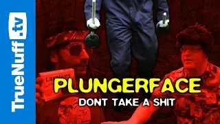 Plungerface: Don't Take a Shit
