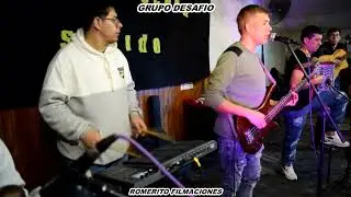 GRUPO DESAFIO- Romerito filmaciones