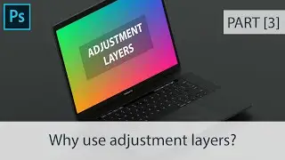 Why use adjustment layers in Photoshop