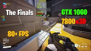 GTX 1060 - The Finals | 7800X3D - Competitive Settings Low