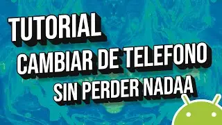 📱🔄 Tutorial para Cambiar de un Telefono a Otro sin Perder tu Informacion 2023