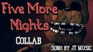[FNaF|COLLAB] Five More Nights | JT Music