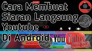 Cara Membuat Siaran Langsung Youtube Di Android