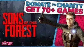 Donate to Charity, Get 70+ Games!  |  Sons of the Forest  |  The Jingle Jam 2023