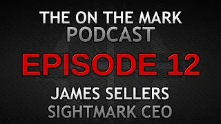 Ep 12. James Sellers Sightmark