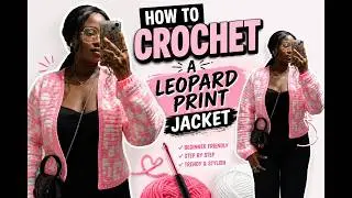 How To Crochet a Leopard Print Jacket | Easy Crochet Cardigan Tutorial