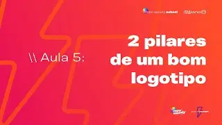 Aula 5 - 2 pilares de um bom logotipo