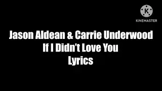 Jason Aldean & Carrie Underwood - If I Didn’t Love You (Lyric Video)