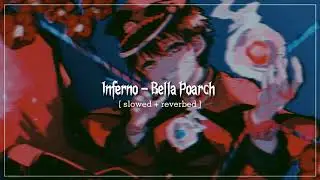 𝐈𝐧𝐟𝐞𝐫𝐧𝐨 - 𝐁𝐞𝐥𝐥𝐚 𝐏𝐨𝐚𝐫𝐜𝐡 𝐅𝐭. 𝐒𝐮𝐛 𝐔𝐫𝐛𝐚𝐧 |Slowed + Reverbed|
