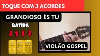 GRANDIOSO ÉS TU - AULA DE VIOLÃO GOSPEL - 3 ACORDES