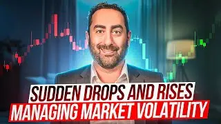 Ep. 252 - Sudden Drops and Rises: Managing Market Volatility