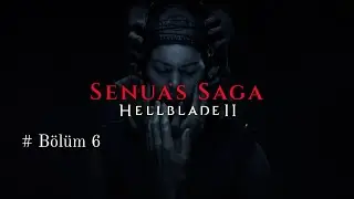 Senua's Saga Hellblade II  - 6. Bölüm - Deniz Devi Seageirr  - 4K 60 FPS