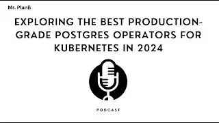 Exploring the Best Production-Grade Postgres Operators for Kubernetes in 2024