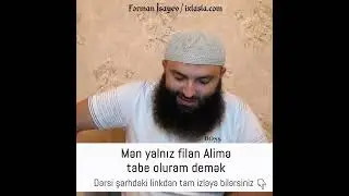 Mən yalnız filan Alimə tabe oluram demək | Fərman İsayev