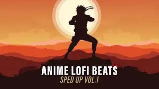 Anime Lofi Beats - Sped Up Vol.1 ~ Fast Lofi Remixes of Anime (1 Hour Mix)