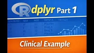 R for Clinical Programming: dplyr Part 1 | Data Manipulation Basics