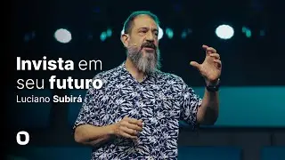 Luciano Subirá | INVISTA EM SEU FUTURO