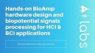 BioAmp Hardware design and biopotential signal processing for BCI and HCI | natHACKS workshop